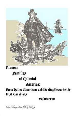 Pioneer Families of Colonial America Volume Two de Maryann Doty Rizzo