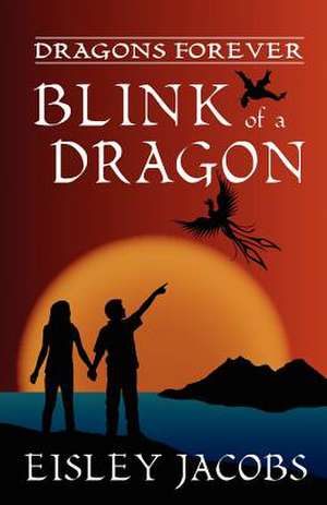 Dragons Forever - Blink of a Dragon de Eisley Jacobs