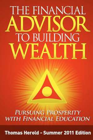 The Financial Advisor to Building Wealth - Summer 2011 Edition de Thomas Herold