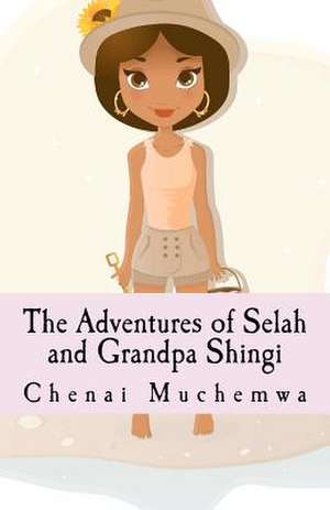 The Adventures of Selah and Grandpa Shingi de Chenai Muchemwa