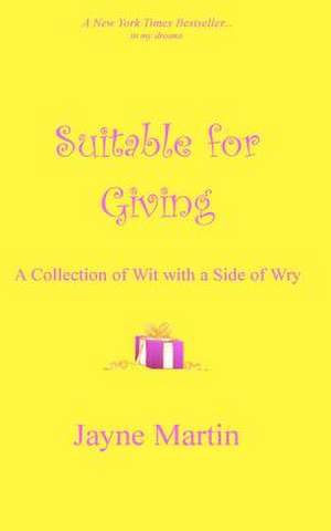 Suitable for Giving de Jayne Martin