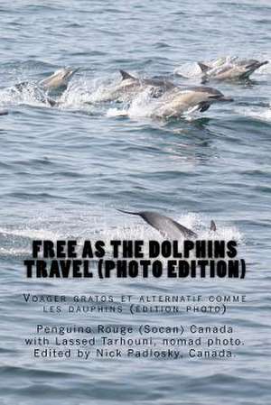 Free as the Dolphins Travel (Photo Edition) de MR Penguino Rouge Socan