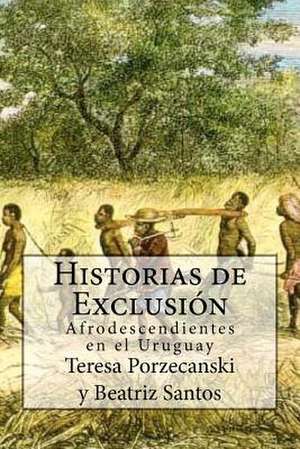 Historias de Exclusion. de Teresa Porzecanski