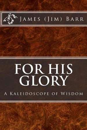 For His Glory de James E. Barr