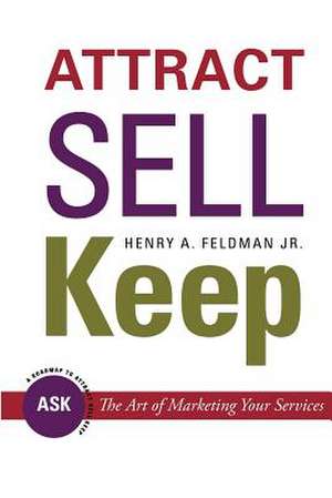 Attract Sell Keep de MR Henry a. Feldman Jr