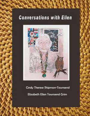 Conversations with Ellen de Cindy Therese Shipman-Townsend