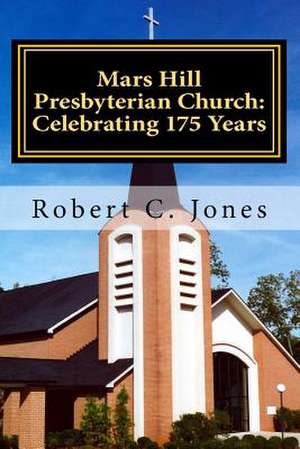 Mars Hill Presbyterian Church de Robert C. Jones