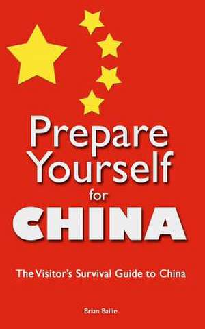 Prepare Yourself for China de Brian Bailie