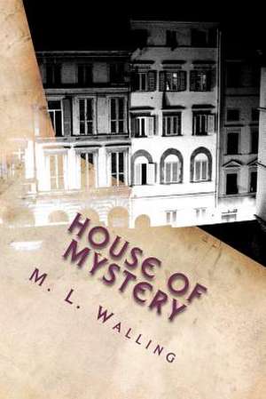 House of Mystery de M. L. Walling