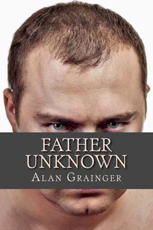 Father Unknown de Alan Grainger