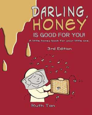 Darling, Honey Is Good for You! de Ruth Tan