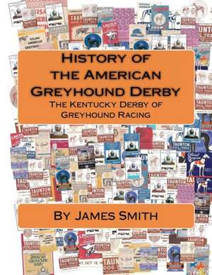 History of the American Greyhound Derby de James J. Smith