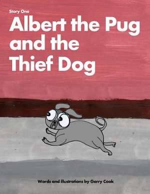 Albert the Pug and the Thief Dog de Garry Cook