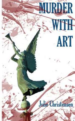 Murder with Art de Julie Christensen