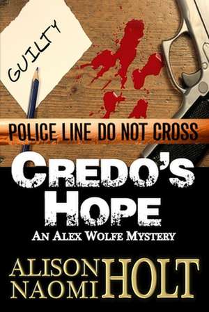 Credo's Hope: What Is the Difference de Alison Naomi Holt