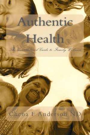 Authentic Health de Chena F. Anderson Nd