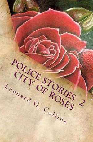 Police Stories 2 City of Roses de Leonard G. Collins