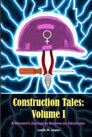 Construction Tales de Leslie M. Jasper