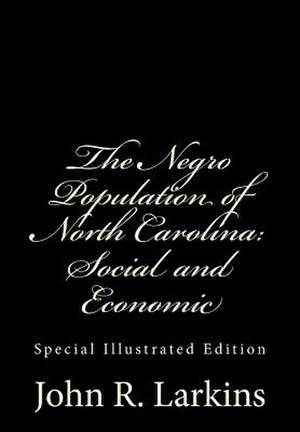 The Negro Population of North Carolina de John R. Larkins