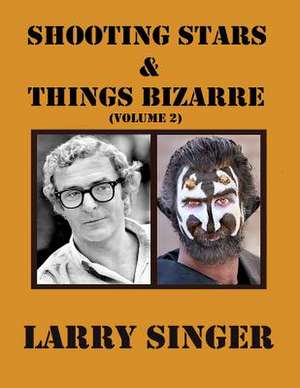 Shooting Stars and Things Bizarre (Volume 2) de Larry Singer