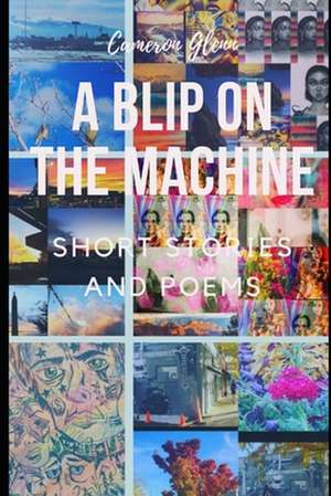 A Blip on the Machine de Cameron Glenn