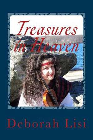 Treasures in Heaven de Deborah Lisi