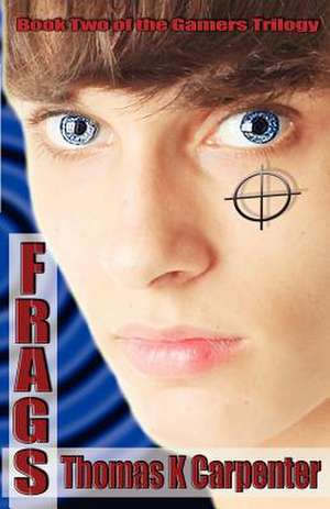 Frags (Gamers #2) de Thomas K. Carpenter