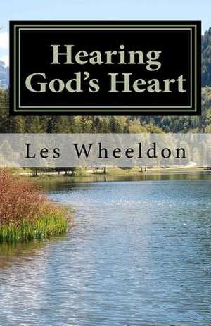 Hearing God's Heart de Les Wheeldon