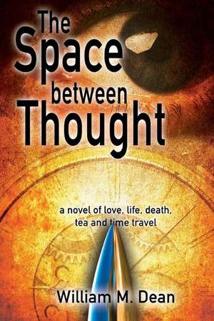 The Space Between Thought de William M. Dean