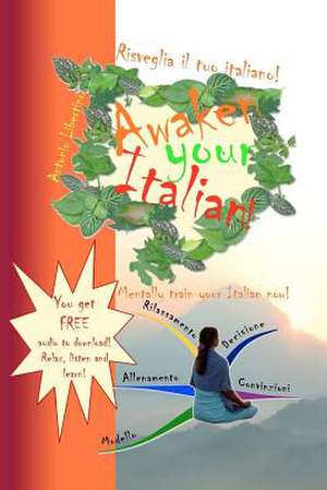 Risveglia Il Tuo Italiano! Awaken Your Italian! de Antonio Libertino