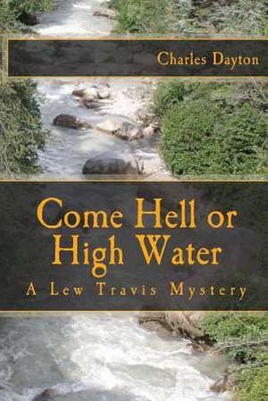 Come Hell or High Water de Charles Dayton