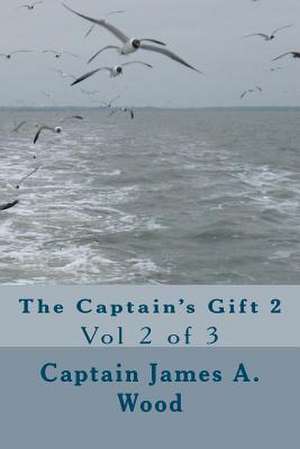 The Captain's Gift 2 de Capt James a. Wood