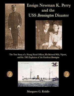 Ensign Newman K. Perry and the USS Bennington Disaster de Margaret G. Riddle