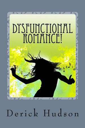 Dysfunctional Romance! de MR Derick Hudson