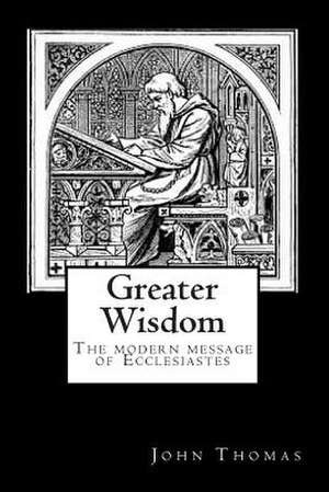 Greater Wisdom de John A. Thomas