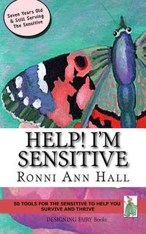 Help! I'm Sensitive de Ronni Ann Hall