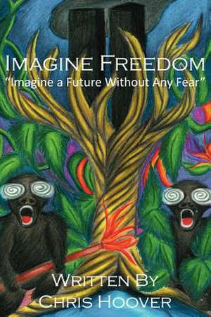 Imagine Freedom de MR Chris Hoover