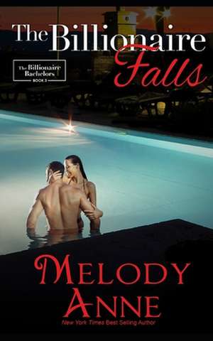 The Billionaire Falls de Melody Anne