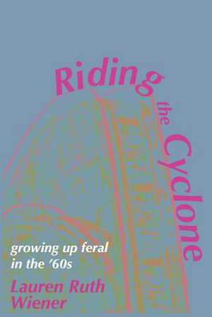 Riding the Cyclone de Lauren Ruth Wiener