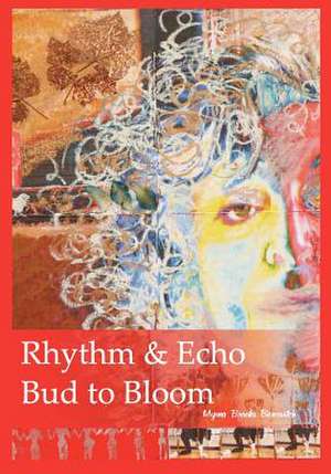 Rhythm & Echo, Bud to Bloom de Mrs Myrna Brooks Bercovitch