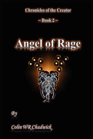 Angel of Rage (Chronicles of the Creator) de MR Colin Wr Chadwick