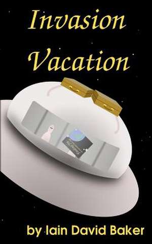 Invasion Vacation de Iain David Baker