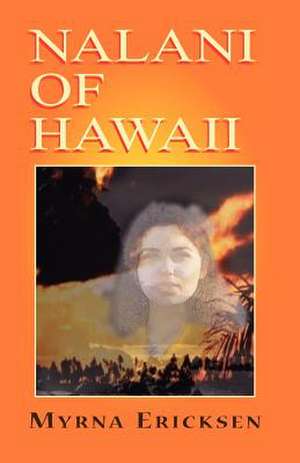 Nalani of Hawaii de Myrna E. Ericksen