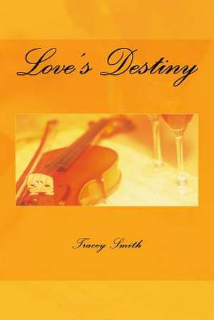 Love's Destiny de Tracey Smith