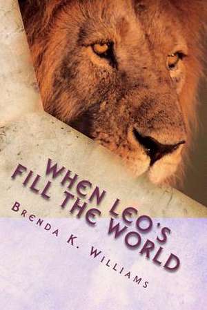 When Leo's Fill the World de Mrs Brenda Kennedra Sanders