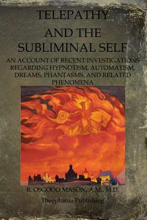 Telepathy and the Subliminal Self de R. Osgood Mason