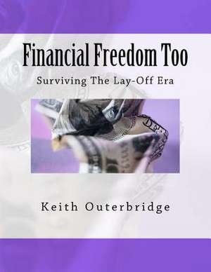 Financial Freedom Too de Keith Outerbridge