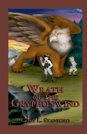 Wrath of the Gryphonwind de Cody L. Stanford