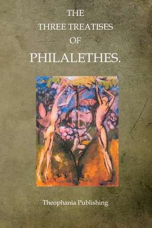 The Three Treatises of Philalethes de Philalethes