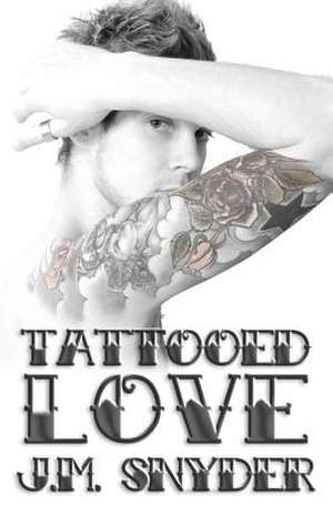 Tattooed Love de J. M. Snyder